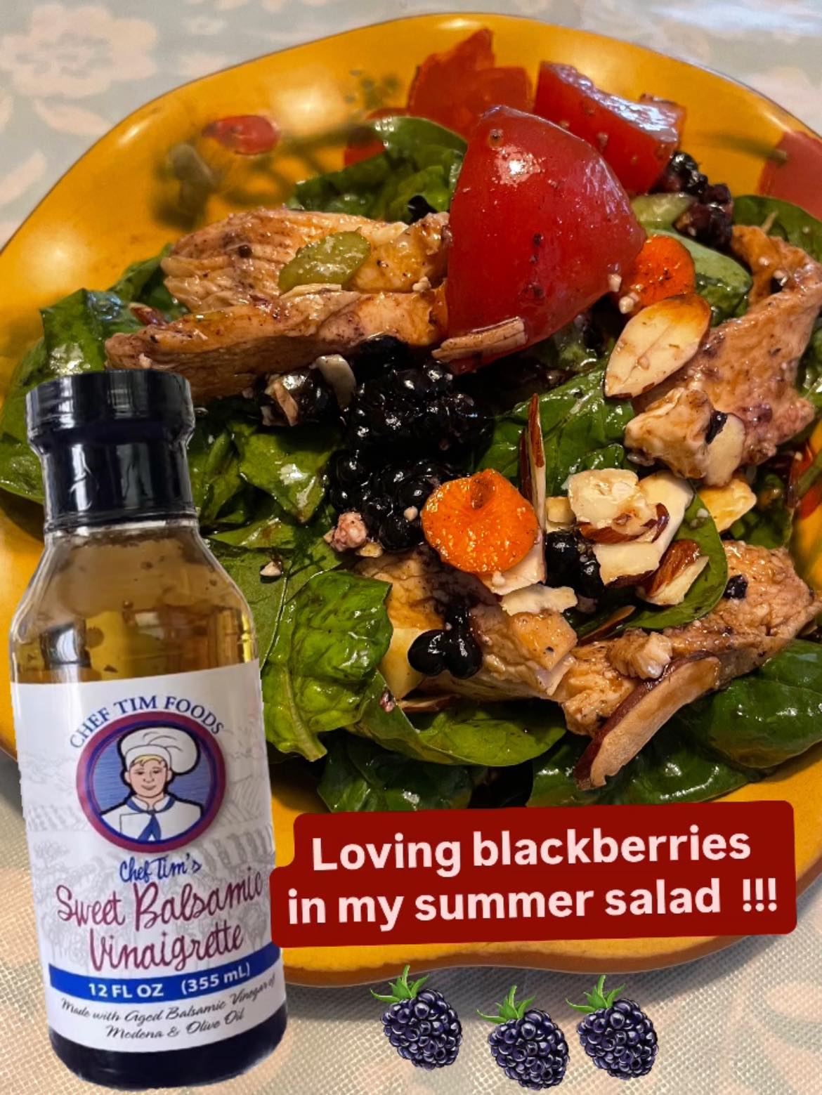 Summer salad with blackberries and a bottle of Chef Tim's Sweet Balsamic Vinaigrette on a yellow plate.  Tossed with tossed with Chef Tim's Sweet Balsamic Vinaigrette salad dressing and marinade.  Made with 7 natural Ingredients and is Gluten Free & Cholesterol Free & No MSG
 Makes a Great as a Gift for people who love to cook and desire to eat healthy, and/or gluten free.  Made in USA.
"Shake, Shake, Shake. Don't Refrigerate"©